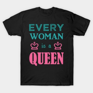 Every Woman is a Queen T-Shirt